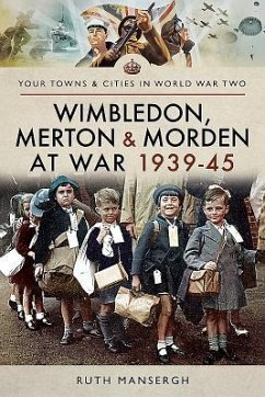 Wimbledon, Merton & Morden at War 1939-45 - Mansergh, Ruth
