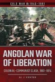 Angolan War of Liberation: Colonial-Communist Clash, 1961-1974