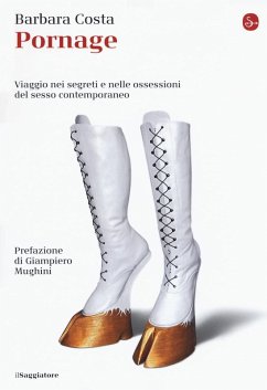 Pornage. Viaggio nei segreti e nelle ossessioni del sesso contemporaneo - Costa, Barbara