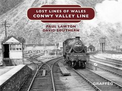 Lost Lines of Wales: Conwy Valley Line - Lawton, Paul; Southern, David