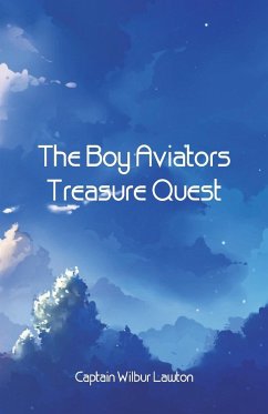 The Boy Aviators' Treasure Quest - Lawton, Captain Wilbur
