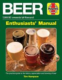 Beer Enthusiasts' Manual: 7,000 BC Onwards (All Flavours). the Practical Guide to the History, Appreciation and Brewing of Beer