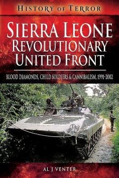 Sierra Leone: Revolutionary United Front: Blood Diamonds, Child Soldiers and Cannibalism, 1991-2002 - Venter, Al J.