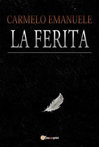La Ferita (eBook, ePUB) - Emanuele, Carmelo