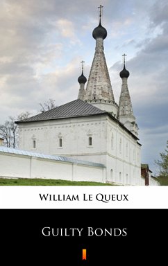 Guilty Bonds (eBook, ePUB) - Le Queux, William