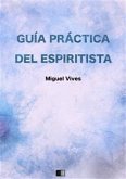 Guía práctica del espiritista (eBook, ePUB)