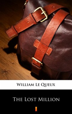 The Lost Million (eBook, ePUB) - Le Queux, William