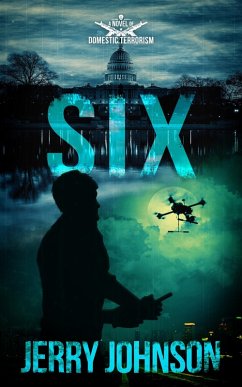 SIX: A Novel of Domestic Terrorism (The Peterson files, #3) (eBook, ePUB) - Johnson, Jerry