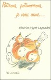 Potirons, potimarrons, je vous aime... (eBook, PDF) Potirons, potimarrons, je vous aime... (eBook, PDF)
