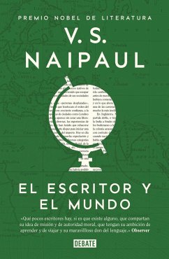 El escritor y el mundo : ensayos reunidos - Naipaul, V. S.