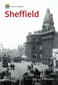Historic England: Sheffield: Unique Images from the Archives of Historic England - Rotherham, Ian D.; Handley, Christine