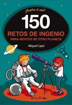 150 retos de ingenio para mentes de otro planeta - Capó, Miquel