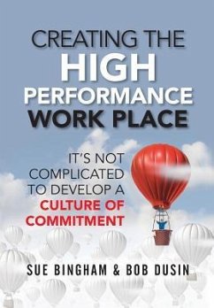Creating the High Performance Work Place - Bingham, Sue; Dusin, Bob