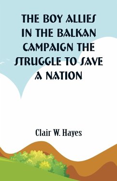 The Boy Allies in the Balkan Campaign - Hayes, Clair W.