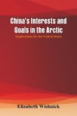 China's Interests and Goals in the Arctic