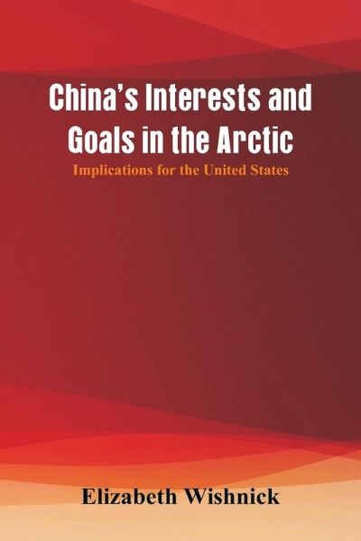 China's Interests and Goals in the Arctic China's Interests and Goals in the Arctic