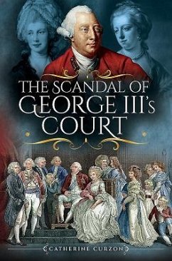 The Scandal of George III's Court - Curzon, Catherine