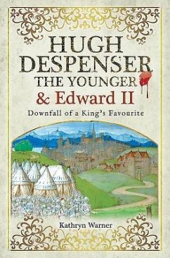 Hugh Despenser the Younger and Edward II: Downfall of a King's Favourite - Warner, Kathryn