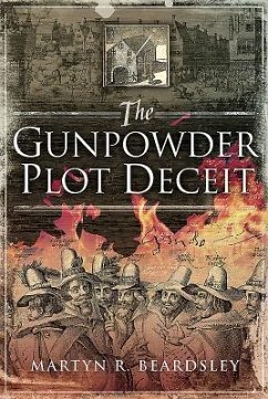 The Gunpowder Plot Deceit - Beardsley, Martyn R.