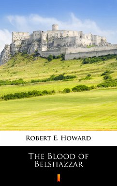 The Blood of Belshazzar (eBook, ePUB) - Howard, Robert E.