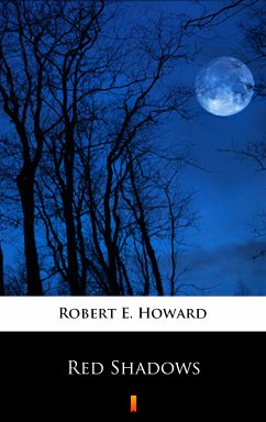 Red Shadows (eBook, ePUB) - Howard, Robert E.