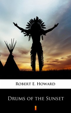 Drums of the Sunset (eBook, ePUB) - Howard, Robert E.