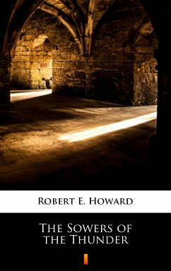 The Sowers of the Thunder (eBook, ePUB) - Howard, Robert E.