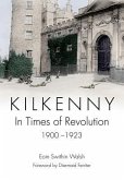 Kilkenny: In Times of Revolution, 1900-1923