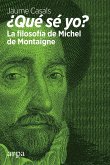 ¿Qué sé yo? : la filosofía de Michel de Montaigne