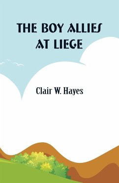 The Boy Allies at Liege - Hayes, Clair W.