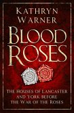 Blood Roses: The Houses of Lancaster and York Before the Wars of the Roses