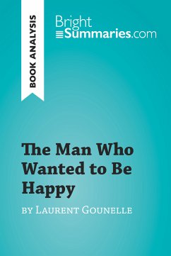 The Man Who Wanted to Be Happy by Laurent Gounelle (Book Analysis) (eBook, ePUB) - Summaries, Bright