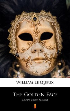 The Golden Face (eBook, ePUB) - Le Queux, William