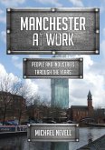 Manchester at Work: People and Industries Through the Years