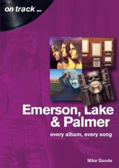 Emerson, Lake & Palmer : Every Album, Every Song (On Track) - Goode, Mike