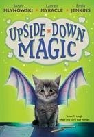 Upside Down Magic - Mlynowski, Sarah; Myracle, Lauren; Jenkins, Emily