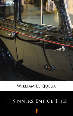 If Sinners Entice Thee (eBook, ePUB) - Le Queux, William
