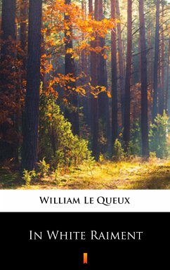 In White Raiment (eBook, ePUB) - Le Queux, William