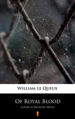 Of Royal Blood (eBook, ePUB) - Le Queux, William