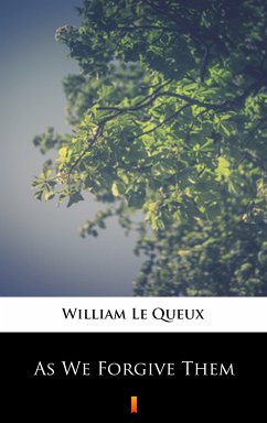 As We Forgive Them (eBook, ePUB) - Le Queux, William