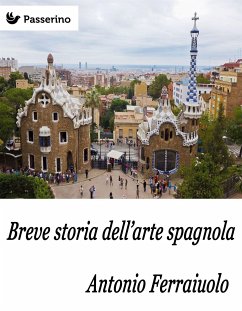 Breve storia dell'arte spagnola (eBook, ePUB) - Ferraiuolo, Antonio