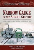 Allied Railways of the Western Front - Narrow Gauge in the Somme Sector: Before, During and After the First World War