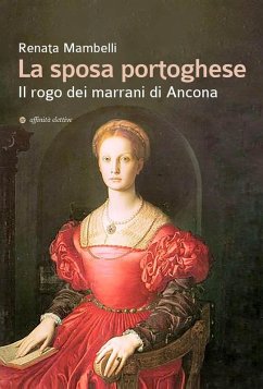 La sposa portoghese. Il rogo dei marrani di Ancona - Mambelli, Renata