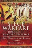Siege Warfare During the Hundred Years War: Once More Unto the Breach