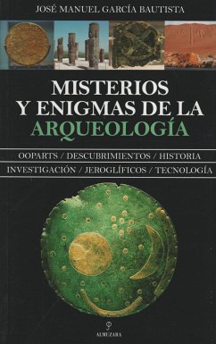 Misterios y enigmas de la arqueología - García Bautista, José Manuel