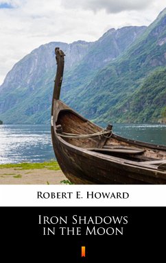 Iron Shadows in the Moon (eBook, ePUB) - Howard, Robert E.