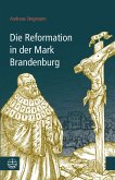 Die Reformation in der Mark Brandenburg (eBook, PDF)