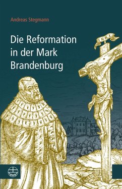 Die Reformation in der Mark Brandenburg (eBook, PDF) - Stegmann, Andreas