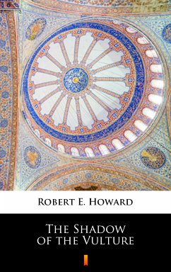 The Shadow of the Vulture (eBook, ePUB) - Howard, Robert E.