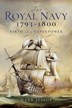 The Royal Navy 1793-1800: Birth of a Superpower - Jessop, Mark